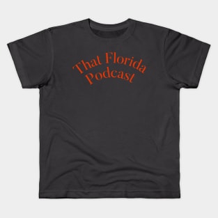 That Florida Podcast Kids T-Shirt